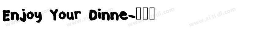 Enjoy Your Dinne字体转换